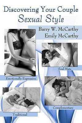 Discovering Your Couple Sexual Style: Sharing Desire, Pleasure, and Satisfaction by McCarthy, Barry W.