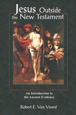 Jesus Outside the New Testament: An Introduction to the Ancient Evidence Paperback William B. Eerdmans Publishing Company