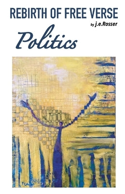 Rebirth of Free Verse: Politics Paperback Spring Cedars LLC