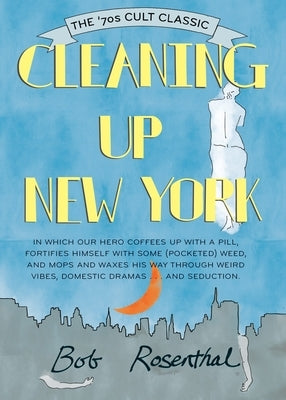 Cleaning Up New York: The '70s Cult Classic by Rosenthal, Bob