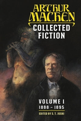 Collected Fiction Volume 1: 1888-1895 by Machen, Arthur