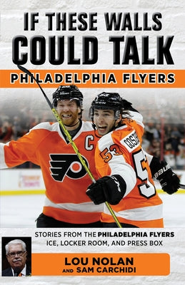 If These Walls Could Talk: Philadelphia Flyers Paperback Triumph Books (IL)