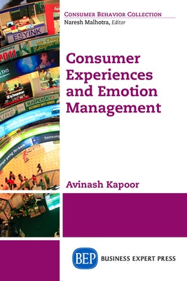 Consumer Experiences and Emotion Management by Kapoor, Avinash