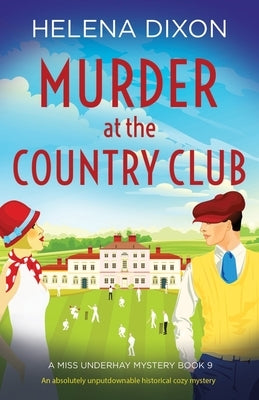 Murder at the Country Club: An absolutely unputdownable historical cozy mystery by Dixon, Helena