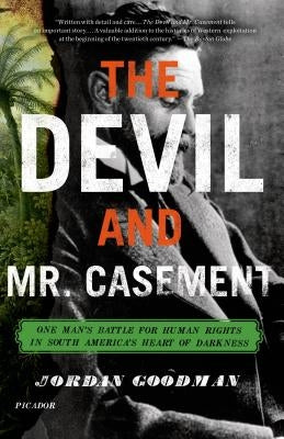 The Devil and Mr. Casement: One Man's Battle for Human Rights in South America's Heart of Darkness Paperback Picador USA