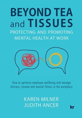 Beyond Tea and Tissues: Protecting and Promoting Mental Health at Work by Milner, Karen