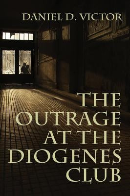 The Outrage at the Diogenes Club (Sherlock Holmes and the American Literati Book 4) Paperback MX Publishing