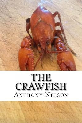 The Crawfish: How To; Techniques, Baits, Traps and Great Recipes Paperback Createspace Independent Publishing Platform