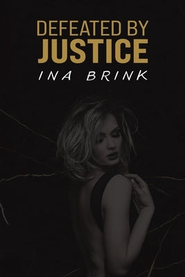 Defeated by Justice by Brink, Ina