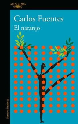 El Naranjo / The Orange Tree by Fuentes, Carlos