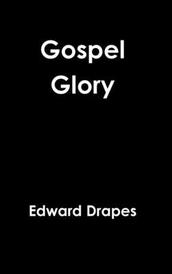 Gospel Glory by Drapes, Edward