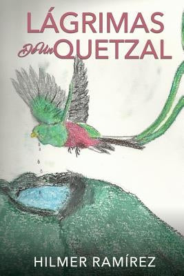 Lágrimas de Un Quetzal Paperback Xulon Press