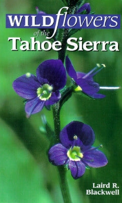 Wildflowers of the Tahoe Sierra by Blackwell, Laird