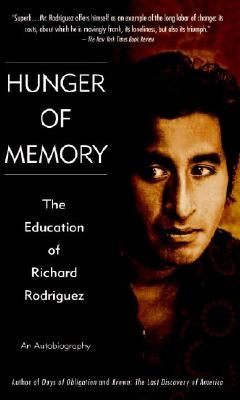 Hunger of Memory: The Education of Richard Rodriguez by Rodriguez, Richard