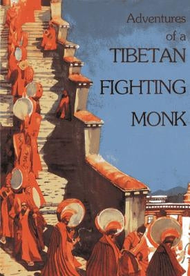 Adventures of a Tibetan Fighting Monk by Khedrup, Tashi