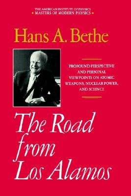The Road from Los Alamos: Collected Essays of Hans A. Bethe by Bethe, Hans A.