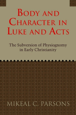Body and Character in Luke and Acts Paperback Baylor University Press