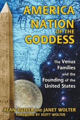 America: Nation of the Goddess: The Venus Families and the Founding of the United States by Butler, Alan