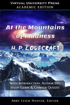 At the Mountains of Madness (Academic Edition): With Introduction, Author Bio, Study Guide & Chapter Quizzes by Lovecraft, H. P.