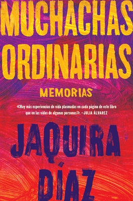 Ordinary Girls \ Muchachas Ordinarias (Spanish Edition): Memorias by Díaz, Jaquira