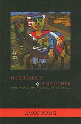 Hospitality and the Other: Pentecost, Christian Practices, and the Neighbor Paperback Orbis Books