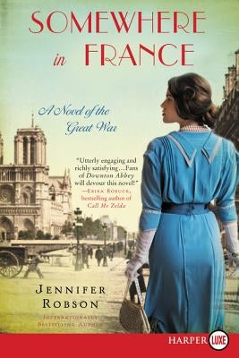 Somewhere in France: A Novel of the Great War by Robson, Jennifer