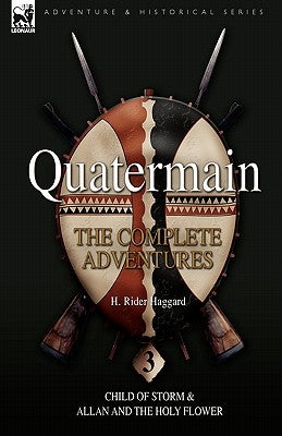 Paperback of Quatermain: the Complete Adventures by Leonaur Ltd, featuring cover art of Child of Storm and Allan and the Holy Flower.