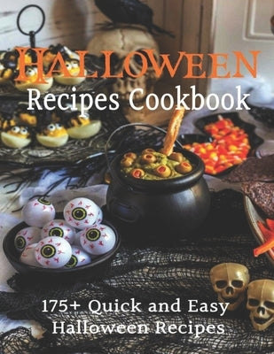 Halloween Recipes Cookbook: 175+ Quick and Easy Halloween Recipes Paperback Independently Published