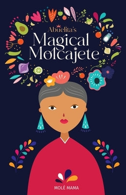 Abuelita's Magical Molcajete by Mama, Molé