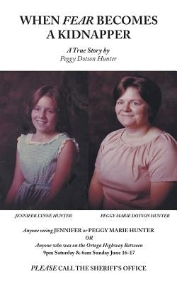 When Fear Becomes a Kidnapper: A True Story by Hunter, Peggy Dotson