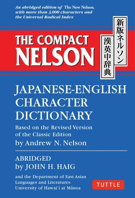 The Compact Nelson Japanese-English Character Dictionary by Haig, John H.