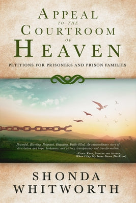 Appeal to the Courtroom of Heaven: Petitions for Prisoners and Prison Families Paperback Straight Street Books