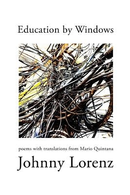 Education by Windows: Poems with Translations from Mario Quintana Paperback Poets and Traitors Inc.