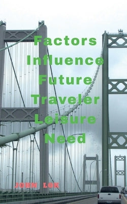 Paperback of Factors Influence Future Traveler Leisure Need by Notion Press, showing the book cover with title and author details.