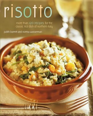 Risotto: More Than 100 Recipes for the Classic Rice Disk of Northern Italy Paperback Harvest Publications