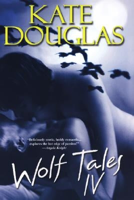 Wolf Tales IV by Douglas, Kate