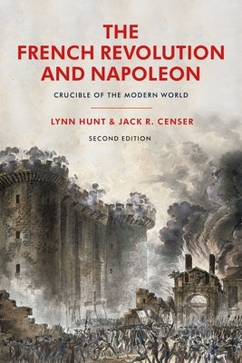 The French Revolution and Napoleon: Crucible of the Modern World Paperback Bloomsbury Academic