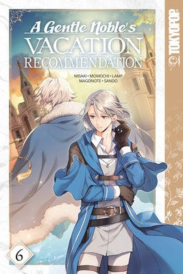 A Gentle Noble's Vacation Recommendation, Volume 6: Volume 6 by Misaki