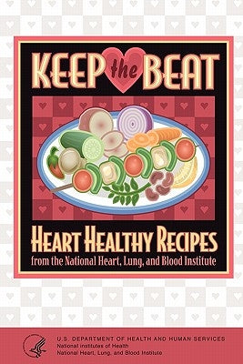 Keep the Beat: Heart Healthy Recipes by National Heart Lung