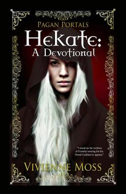 Pagan Portals - Hekate: A Devotional by Moss, Vivienne