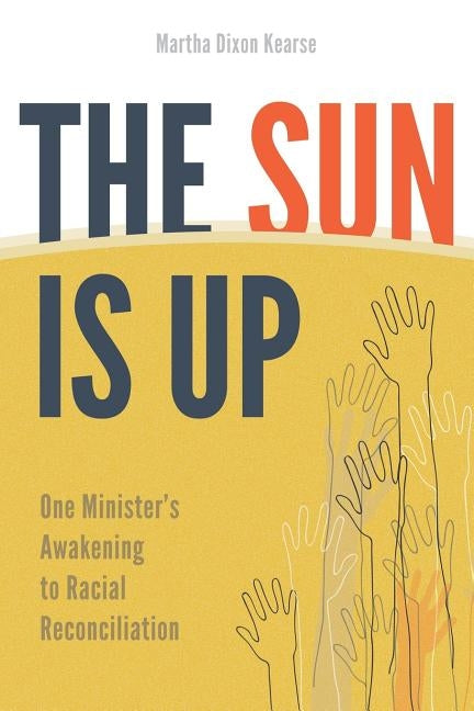 The Sun Is Up: One Minister's Awakening to Racial Reconciliation Paperback Smyth & Helwys Publishing, Incorporated