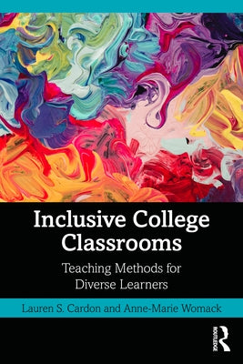 Inclusive College Classrooms: Teaching Methods for Diverse Learners by Cardon, Lauren S.