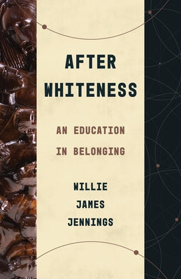 Paperback of "After Whiteness: An Education in Belonging" by William B. Eerdmans Publishing, featuring the book cover with title and author.