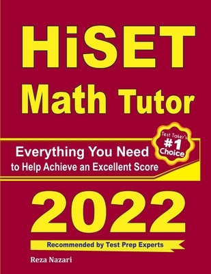 HiSET Math Tutor: Everything You Need to Help Achieve an Excellent Score by Ross, Ava