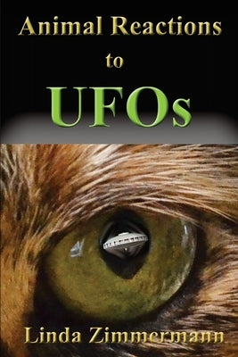 Animal Reactions to UFOs by Zimmermann, Linda