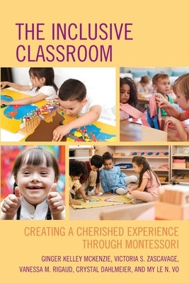 The Inclusive Classroom: Creating a Cherished Experience through Montessori Paperback Rowman & Littlefield Publishers