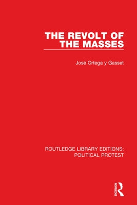 The Revolt of the Masses by Ortega Y. Gasset, José