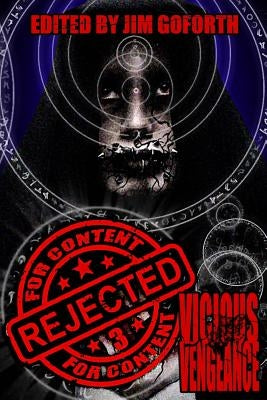 Rejected For Content 3: Vicious Vengeance Paperback Createspace Independent Publishing Platform