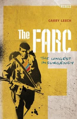 The Farc: The Longest Insurgency Paperback Bloomsbury Publishing PLC