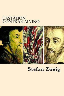 Castalion Contra Calvino by Zweig, Stefan